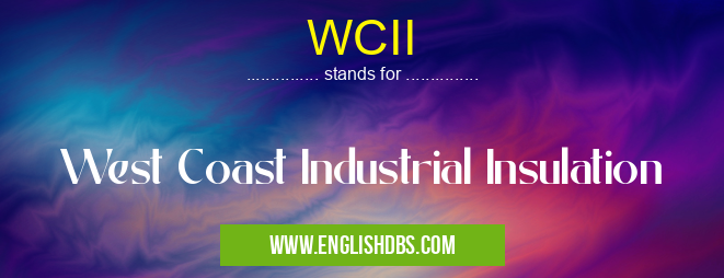 WCII means West Coast Industrial Insulation WCII