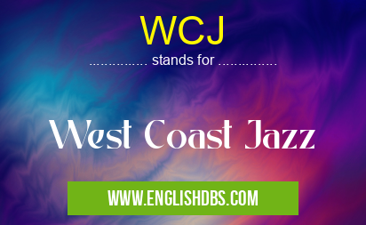WCJ means West Coast Jazz WCJ
