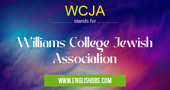 WCJA means Williams College Jewish Association WCJA