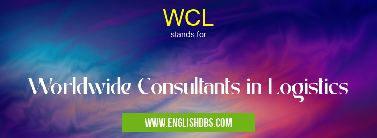 WCL means Worldwide Consultants in Logistics WCL