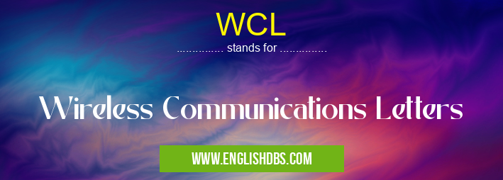 WCL means Wireless Communications Letters WCL