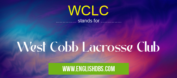 WCLC means West Cobb Lacrosse Club WCLC
