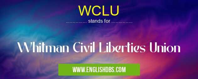 WCLU means Whitman Civil Liberties Union WCLU