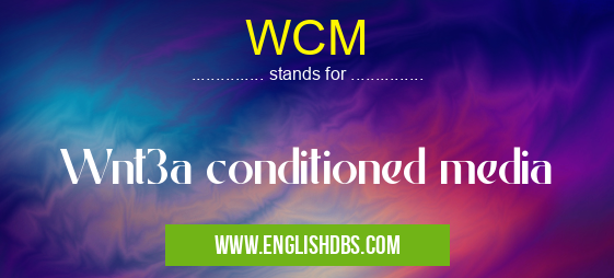 WCM means Wnt3a conditioned media WCM