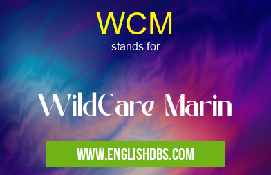 WCM means WildCare Marin WCM