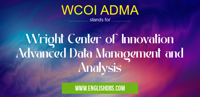 WCOI ADMA means Wright Center of Innovation Advanced Data Management and Analysis WCOI ADMA