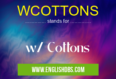 WCOTTONS means w/ Cottons WCOTTONS