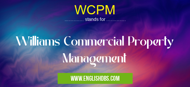 WCPM means Williams Commercial Property Management WCPM