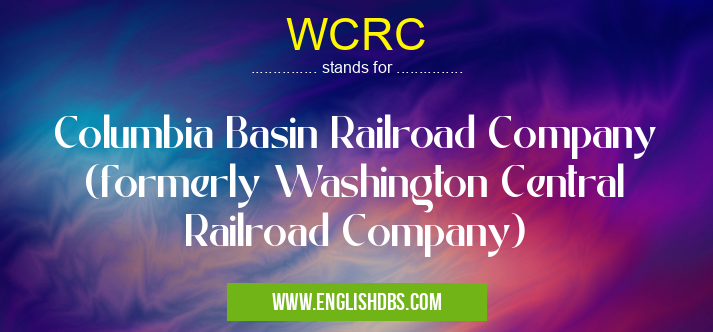 WCRC means Columbia Basin Railroad Company (formerly Washington Central Railroad Company) WCRC