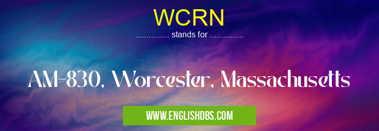 WCRN means AM-830, Worcester, Massachusetts WCRN