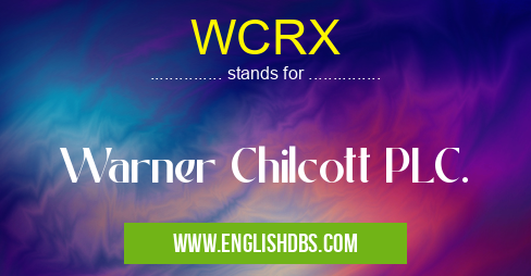 WCRX means Warner Chilcott PLC. WCRX