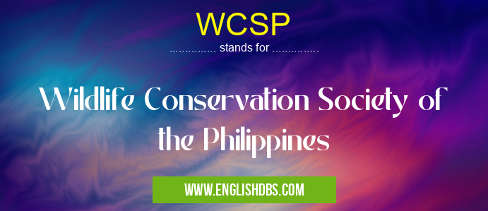WCSP means Wildlife Conservation Society of the Philippines WCSP