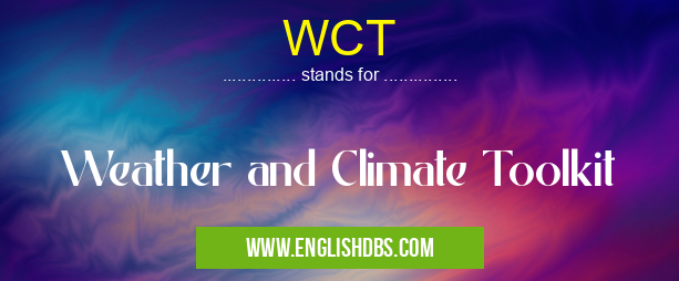 WCT means Weather and Climate Toolkit WCT