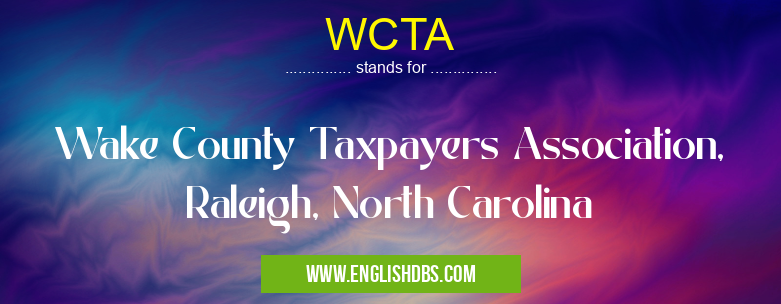 WCTA means Wake County Taxpayers Association, Raleigh, North Carolina WCTA