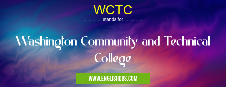 WCTC means Washington Community and Technical College WCTC