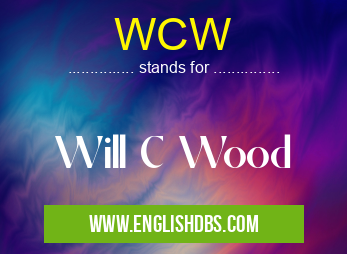 WCW means Will C Wood WCW