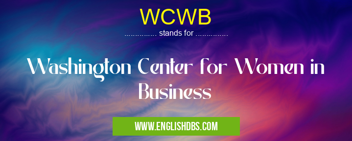 WCWB means Washington Center for Women in Business WCWB