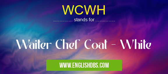 WCWH means Waiter Chef Coat - White WCWH