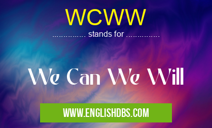 WCWW means We Can We Will WCWW