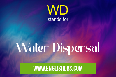 WD means Water Dispersal WD