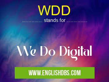 WDD means We Do Digital WDD