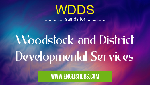 WDDS means Woodstock and District Developmental Services WDDS