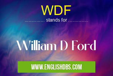 WDF means William D Ford WDF