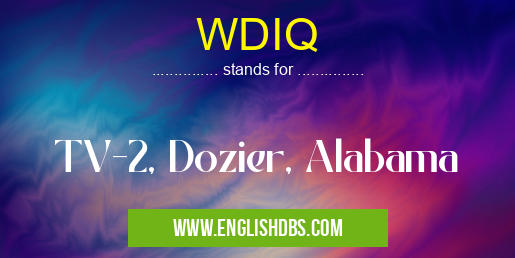 WDIQ means TV-2, Dozier, Alabama WDIQ