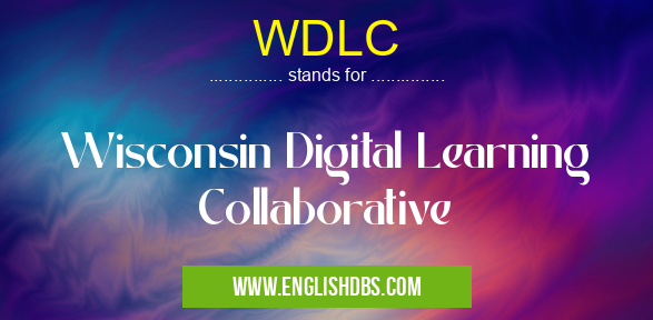 WDLC means Wisconsin Digital Learning Collaborative WDLC