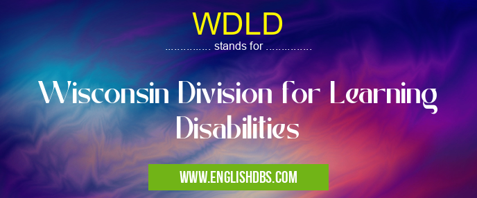 WDLD means Wisconsin Division for Learning Disabilities WDLD