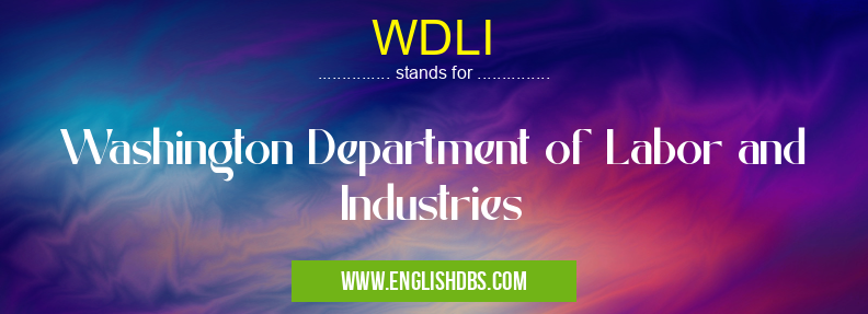 WDLI means Washington Department of Labor and Industries WDLI