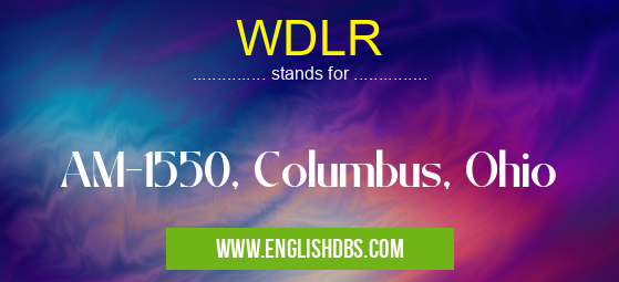 WDLR means AM-1550, Columbus, Ohio WDLR