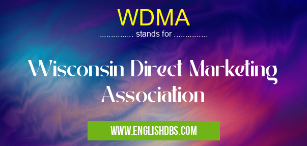WDMA means Wisconsin Direct Marketing Association WDMA