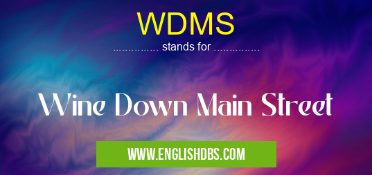 WDMS means Wine Down Main Street WDMS