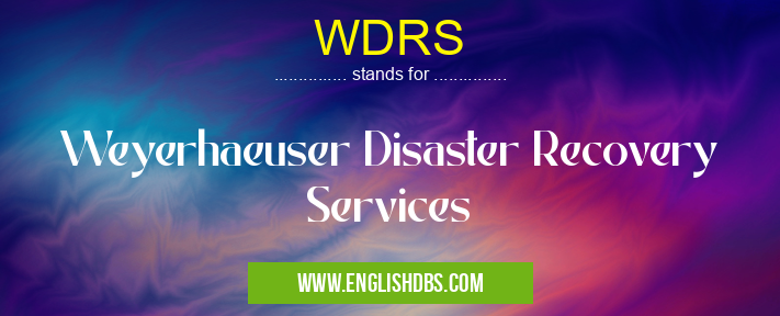 WDRS means Weyerhaeuser Disaster Recovery Services WDRS