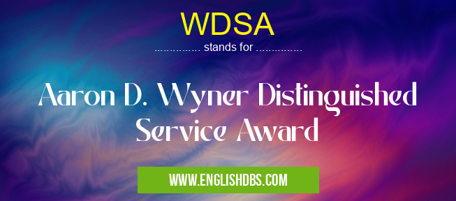 WDSA means Aaron D. Wyner Distinguished Service Award WDSA