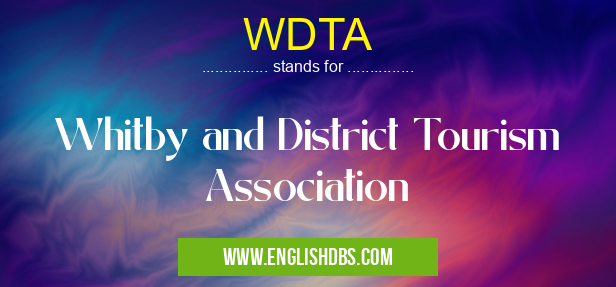 WDTA means Whitby and District Tourism Association WDTA