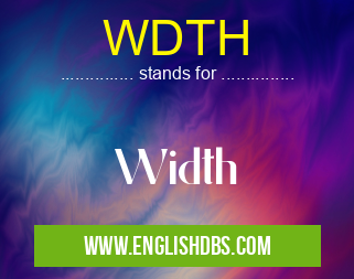 WDTH means Width WDTH