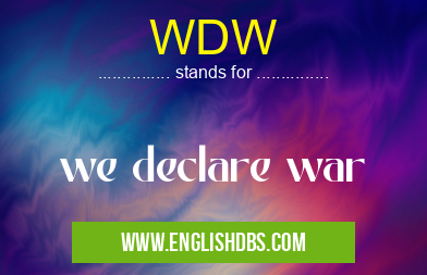 WDW means we declare war WDW