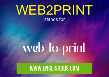 WEB2PRINT means web to print WEB2PRINT