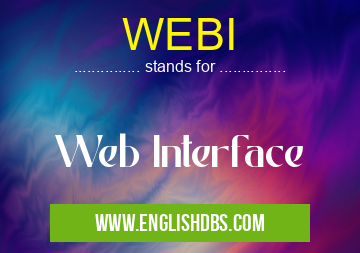 WEBI means Web Interface WEBI