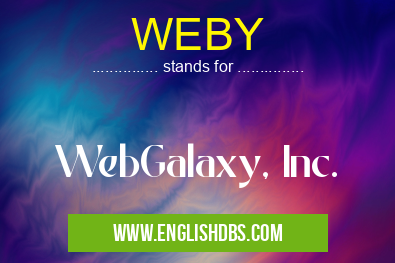 WEBY means WebGalaxy, Inc. WEBY