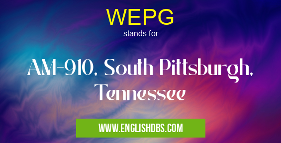 WEPG means AM-910, South Pittsburgh, Tennessee WEPG