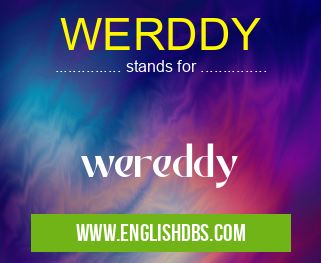 WERDDY means wereddy WERDDY
