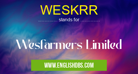 WESKRR means Wesfarmers Limited WESKRR