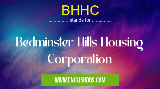 BHHC means Bedminster Hills Housing Corporation BHHC