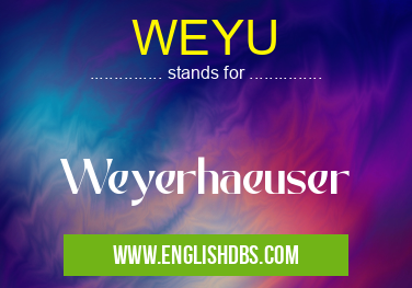 WEYU means Weyerhaeuser WEYU