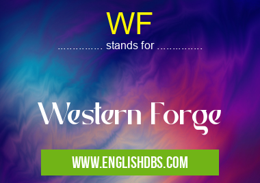 WF means Western Forge WF