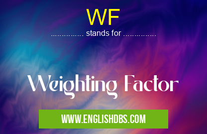 WF means Weighting Factor WF
