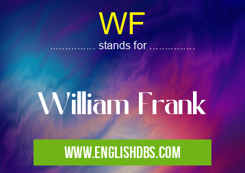 WF means William Frank WF